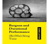 James Layton Bergson & Durational Performance : (Re)Ma(r)king Time Hardcover Book James Layton Multicolor
