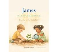 James: Learning to Live God's Way: A Preschool & Early Elentary Bible Study