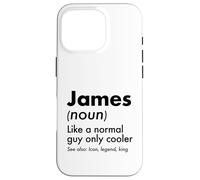 James Like A Normal Guy Only Cooler Legend King First Name Case for iPhone 16 Pro