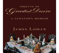 James Lomax Objects of Greatest Desire Hardback Book James Lomax Multicolor