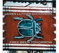 James Luther Dickinson - Free Beer Tomorrow