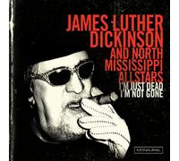 James Luther Dickinson & North Mississippi - I'm Just Dead I'm Not Gone
