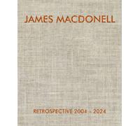 JAMES MACDONELL RETROSPECTIVE 2004-2024