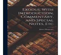 James MacGregor Exodus, With Introduction, Commentary, & Special Notes, Etc James MacGregor Multicolor
