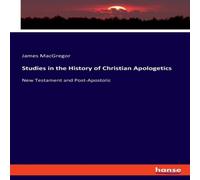 James MacGregor Studies in the History of Christian Apologetics:New Testament and James MacGregor Multicolor