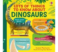 James Maclaine Lots of Things to Know About Dinosaurs Hardback Book James Maclaine Multicolor