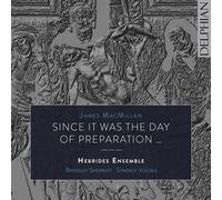 Hebrides Ensemble; Brindley Sherratt; Synergy Vocals - James Macmillan: Work: Since It Was The Day Of Preparation...