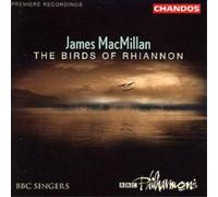 Bbc Singers:Bbcpo:Macmillan - MacMillan: The Birds of Rhiannon