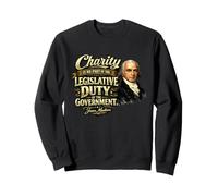 James Madison Charity Legislative Duty Quote Sweatshirt