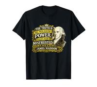 James Madison Power Ought to Be Mistrusted Quote T-Shirt