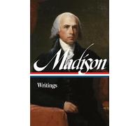James Madison: Writings (LOA #109): 3 (Library of America Founders Collection)