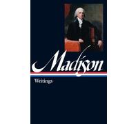 James Madison: Writings (LOA #109) (Library of America)