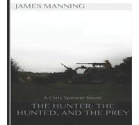 James Manning The Hunter, The Hunted, & The Prey Paperback Book James Manning Multicolor