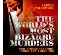 James Marrison The World's Most Bizarre Murders Paperback Book James Marrison Multicolor