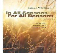 James Martin In All Seasons, for All Reasons: Praying Throughout the Year; James Martin Multicolor