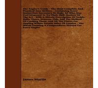 James Martin The Angler's Guide - The Most Complete & Practical Ever Written James Martin Multicolor