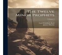 James Martin The Twelve Minor Prophets; Volume 2 Paperback Book James Martin Multicolor