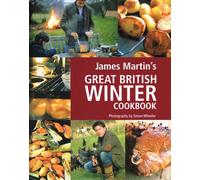 JAMES MARTIN'S GREAT BRITISH WINTER COOKBOOK
