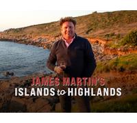 James Martin's Islands To Highlands