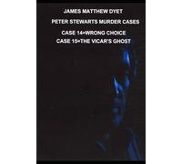 JAMES MATTHEW DYET PETER STEWARTS MURDER CASES: WRONG CHOICE & THE VICAR'S GHOST: 19