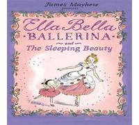 James Mayhew Ella Bella Ballerina & the Sleeping Beauty Paperback Book James Mayhew Multicolor