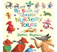 James Mayhew My Book of Classic Nursery Tales Hardback in White James Mayhew White