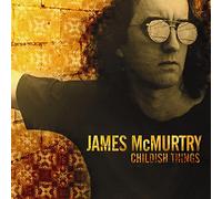 James McMurtry - Childish Things