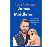 James Middleton: How a Love For Nature and Dogs Shaped His Life
