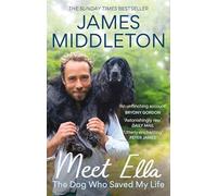 James Middleton – Meet Ella: The Dog Who Saved My Life – Paperback