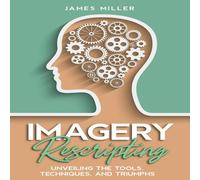 James Miller Imagery Rescripting: Unveiling the Tools, Techniques, & Triumphs James Miller Multicolor