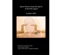 James Monro hunts the ghost of Jack the Ripper: London 1888