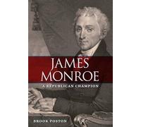 James Monroe: A Republican Champion (Contested Boundaries)