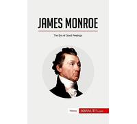 James Monroe: The Era of Good Feelings (History)