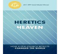 James Moore Heretics from Heaven: How a Few Church Rejects Changed the World James Moore Multicolor