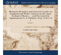 James Moore Monastic Remains & Ancient Castles in England & Wales. Drawn James Moore Multicolor