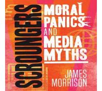 James Morrison Scroungers: Moral Panics & Media Myths Hardback Book James Morrison Multicolor