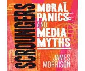 James Morrison Scroungers: Moral Panics & Media Myths Hardback Book James Morrison Multicolor