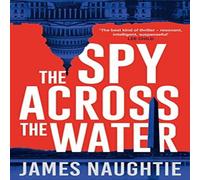 James Naughtie The Spy Across the Water Paperback Book in White James Naughtie White