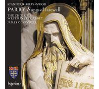 James O'Donnell: Westminster Abbey Choir - Parry: Songs of farewell & works by Stanford, Gray & Wood