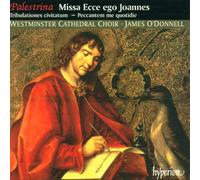 James O'Donnell: Westminster Cathedral Choir - Palestrina: Missa Ecce ego Johannes & other sacred music