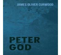 James Oliver Curwood Peter God Paperback Book James Oliver Curwood Multicolor
