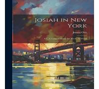 James Otis Josiah in New York: Or, A Coupon From the Fresh air Fund Paperback James Otis Multicolor