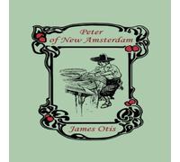James Otis Peter of New Amsterdam (Yesterday's Classics) Paperback Book James Otis Multicolor