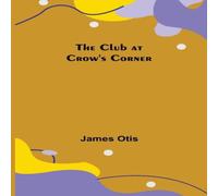 James Otis The Club at Crow's Corner Paperback Book James Otis Multicolor