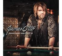 James Otto - Shake What God Gave Ya