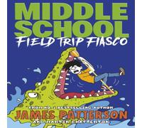 James Patterson Middle School: Field Trip Fiasco Paperback Book James Patterson Multicolor