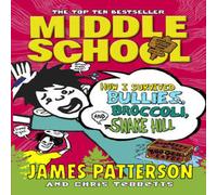 James Patterson Middle School: How I Survived Bullies, Broccoli, & Snake Hill James Patterson Multicolor