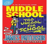 James Patterson Middle School: Too Uncool for School Paperback Book James Patterson Multicolor