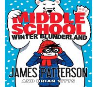 James Patterson Middle School: Winter Blunderland : (Middle School 15) Paperback Book James Patterson Multicolor