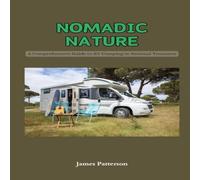James Patterson Nomadic Nature: A Comprehensive Guide to RV Camping in National James Patterson Multicolor